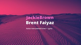 BRENT FAIYAZ  Jackie Brown Guitar Instrumental Brent Lyrics [upl. by Oakley478]