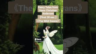 Faery Tales from Hans Christian Andersen ＜The Wild Swans＞ 【First 30 sec】 shorts audiobook [upl. by Jeffry280]