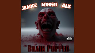 Brain Popped feat Meeh [upl. by Sido]