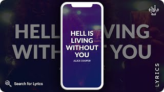 Alice Cooper  Hell Is Living Without You Lyrics for Mobile [upl. by Aineles672]