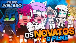 DUBLADO OS NOVATOS 🔥😳  O Filme  Gacha Club [upl. by Eira]