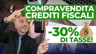 Compravendita Crediti Fiscali  Fino al 30 in meno di TASSE [upl. by Lat869]