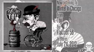 Flatfoot 56  quotToilquot  Winter In Chicago [upl. by Nolyaj]