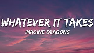 Imagine Dragons  Whatever It Takes Lyrics [upl. by Genesa]