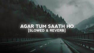 Agar Tum Saath ho SlowedReverb  ARIJIT SINGH [upl. by Elfreda]