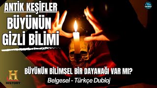 Büyünün Gizli Bilimi  Antik Keşifler  Belgesel  Türkçe Dublaj  The History Channel [upl. by Thinia129]