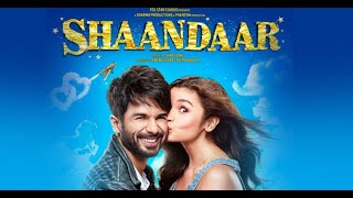 Shaandaar Full Movie in Hindi  Shahid Kapoor  Alia Bhatt  Sanah Kapur Vikas Verma  Pankaj K [upl. by Sumedocin]