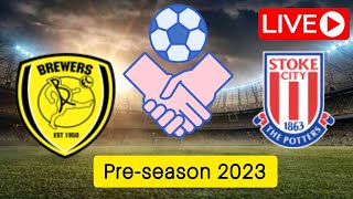 🔴 LIVE Burton vs Stoke City Preseason International Friendly Match 2023 [upl. by Yeldahc]