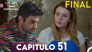 Todavia Tengo Esperanza Capítulo 51 Doblado en Español  FINAL [upl. by Leumhs]