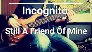 Incognito  Still A Friend Of Mine Bass Cover Tabs 🎸 [upl. by Snevets]