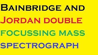 Bainbridge and Jordan double focussing mass spectrograph [upl. by Yrrehc69]