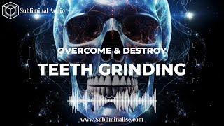 STOP Teeth Grinding amp BRUXISM Subliminal Affirmations for Encouraging amp Minimizing Teeth Grinding [upl. by Ednargel]