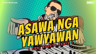 NEW THAI REMIX  ASAWA NGA YAWYAWAN  DJ GABS P [upl. by Everest]