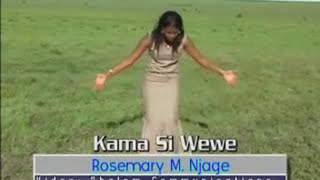 Kama Si WeweOfficial VideoRosemary Njage [upl. by Aselehc]