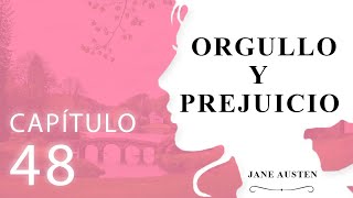 Capítulo 48 Orgullo y Prejuicio Jane Austen [upl. by Rosenbaum]