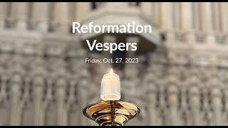 October 27 2023  Reformation Vespers  Luther Memorial Madison WI [upl. by Ahseikal340]