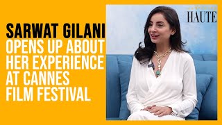 Sarwat Gilanis Candid Thoughts On Cannes Film Festival  Sarwat Gilani Interview  Something Haute [upl. by Eirahcaz]