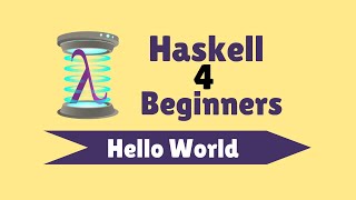 Hello World  Haskell for Beginners 3 [upl. by Bat]