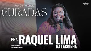 PRA RAQUEL LIMA na LAGOINHA  PRÉ CONFERÊNCIA CURADAS [upl. by Neenaj]