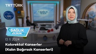 Kolorektal Kanserler Kalın Bağırsak Kanserleri  Sağlık Olsun 13 112024 [upl. by Esineg510]