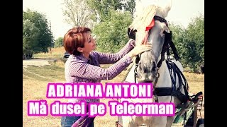 Adriana Antoni  Ma dusei pe Teleorman Videoclip Oficial [upl. by Rebliw]