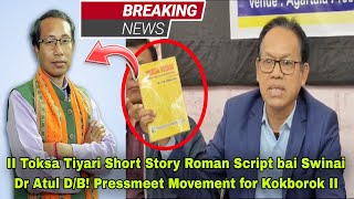 Dr Atul DBni Puila Bijap quotToksa Tiyariquot Roman Script bai Swijak II Pressmeet Movement for Kokborok [upl. by Aym]