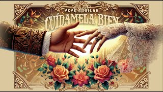 PEPE AGUILAR  CUÍDAMELA BIEN  Official Lyric Video [upl. by Alvis543]