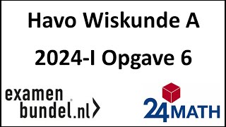 Eindexamen havo wiskunde A 2024I Opgave 6 [upl. by Meehyr]