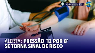 Hipertensão pressão 12 por 8 passa a ser alerta entre médicos [upl. by Primaveras]