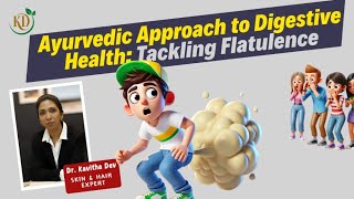 Ayurvedic approach to Digestive Health  Tackling Flatulence [upl. by Schwarz]