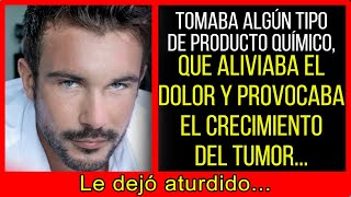 Tomaba algún tipo de producto químico que aliviaba el dolor y provocaba el crecimiento del tumor [upl. by Siver]