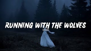 AURORA  Running With The Wolves Lyrics [upl. by Mathian66]