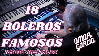 18 BOLEROS FAMOSOS  MUSICA INSTRUMENTAL OMAR GARCIA HAMMOND ORGAN amp KEYBOARDS [upl. by Jorie]