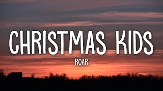 Roar  Christmas Kids Lyrics [upl. by Eisenstark]