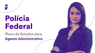 Concurso Polícia Federal Plano de Estudos para Agente Administrativo [upl. by Safir]