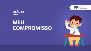 Meu compromisso  Sexta  Pequeno Pesquisador [upl. by Skyler919]