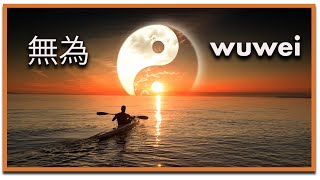 Understanding Wuwei The Daoist Art of Going With the Flow [upl. by Lipski359]