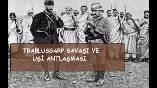 Trablusgarp Savaşı ve Uşi Antlasmasi  Tarih Konu Anlatım [upl. by Laehctim35]