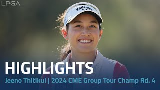 Jeeno Thitikul Highlights  2024 CME Group Tour Championship Rd 4 [upl. by Niki]