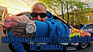 LMEN PRALA  MAMBO  Bass Boosted DJROBIMAX [upl. by Dinesh]