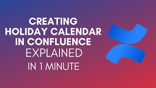 How To Create Holiday Calendar In Confluence 2024 [upl. by Sabian]