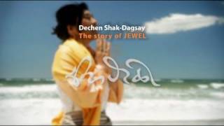 Dechen ShakDagsay  The Story of Jewel [upl. by Llezo]