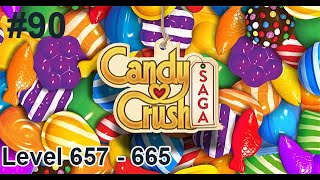 Candy Crush Saga Walkthrough Part 90  Level 657  665 [upl. by Mela561]