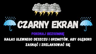 POkonaj BEZSOMNIĘ 💤 Hałas ulewnego deszczu i grzmotów aby głęboko zasnąć i zrelaksować się [upl. by Anelas]