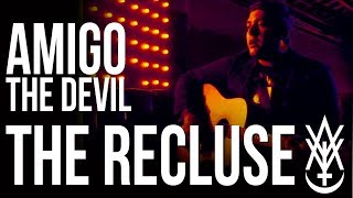 Amigo The Devil  The Recluse Official Video [upl. by Guise]