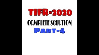 TIFR MATHEMATICS 2020  COMPLETE SOLUTION  PART 4  TIFR 2021 [upl. by Ashlie488]