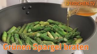 Grüner Spargel  Richtig braten mit Rezept zum selber machen [upl. by Ycrep]