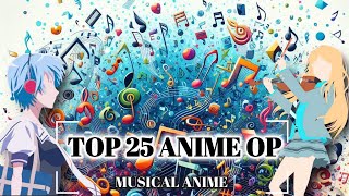 My Top 25 Anime OP Musical Anime [upl. by Enoek]