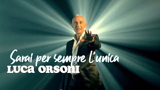 💙 Luca Orsoni  Sarai per sempre lunica Official videoclip  wwwnovalisit [upl. by Arabela]