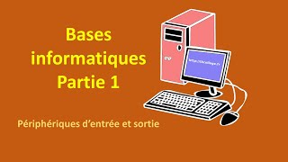 Les bases de linformatique 1  périphériques dentrée et sortie [upl. by Doss]